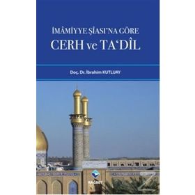 İMAMİYYE ŞİASINA GÖRE CERH VE TADIL - İBRAHİM KUTLUAY