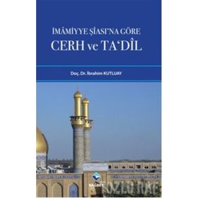 İMAMİYYE ŞİASINA GÖRE CERH VE TADIL - İBRAHİM KUTLUAY