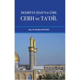 İMAMİYYE ŞİASINA GÖRE CERH VE TADIL - İBRAHİM KUTLUAY