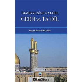 İMAMİYYE ŞİASINA GÖRE CERH VE TADIL - İBRAHİM KUTLUAY