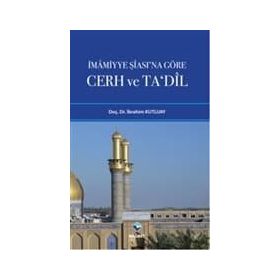 İMAMİYYE ŞİASINA GÖRE CERH VE TADIL - İBRAHİM KUTLUAY