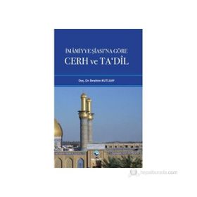 İMAMİYYE ŞİASINA GÖRE CERH VE TADIL - İBRAHİM KUTLUAY