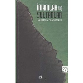 İMAMLAR VE SULTANLAR - MUSTAFA İSLAMOĞLU
