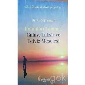 İmamları Tanıma Guluv Taksir ve Tefviz Meselesi - Cafer Yusufi