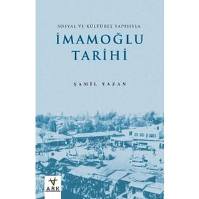 İmamoğlu Tarihi Sosyal ve Kültürel Yapısıyla Ark Kitapları
