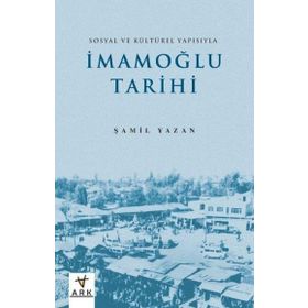 İmamoğlu Tarihi Sosyal ve Kültürel Yapısıyla Ark Kitapları