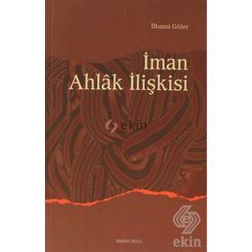 İMAN AHLAK İLİŞKİSİ - İLHAMİ GÜLER