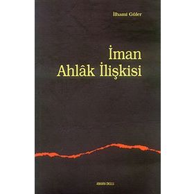 İMAN AHLAK İLİŞKİSİ - İLHAMİ GÜLER