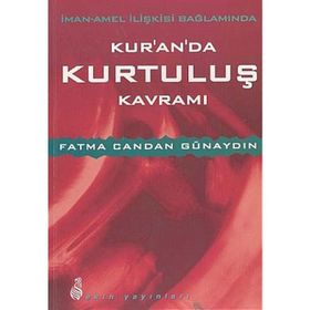 İman - Amel İlişkisi Bağlamında Kur’an’da Kurtuluş Kavramı - Fatma Candan Günaydın