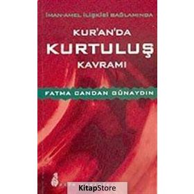 İman - Amel İlişkisi Bağlamında Kur’an’da Kurtuluş Kavramı - Fatma Candan Günaydın
