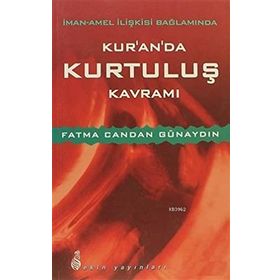 İman - Amel İlişkisi Bağlamında Kur’an’da Kurtuluş Kavramı - Fatma Candan Günaydın