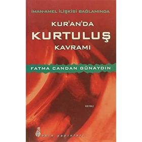 İman - Amel İlişkisi Bağlamında Kur’an’da Kurtuluş Kavramı - Fatma Candan Günaydın