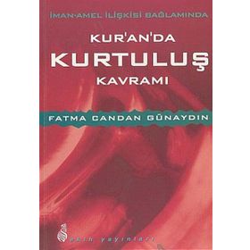 İman - Amel İlişkisi Bağlamında Kur’an’da Kurtuluş Kavramı - Fatma Candan Günaydın