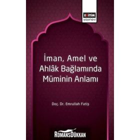 İman Amel ve Ahlak Bağlamında Müminin Anlamı / Emrullah Fatiş / Eğitim Kitabevi Yayınları
