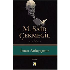 İman Anlayışımız - M. Said Çekmegil