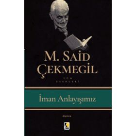 İman Anlayışımız - M. Said Çekmegil