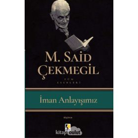 İman Anlayışımız - M. Said Çekmegil