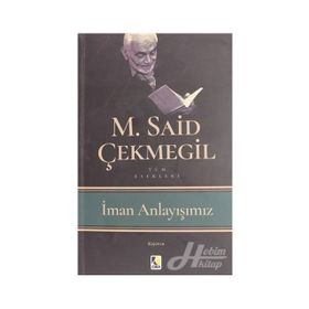 İman Anlayışımız - M. Said Çekmegil
