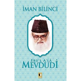 İman Bilinci - Ebu'l A'la Mevdudi