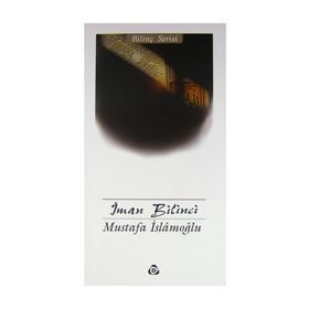 İMAN BILINCI - MUSTAFA İSLAMOĞLU