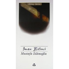 İMAN BILINCI - MUSTAFA İSLAMOĞLU