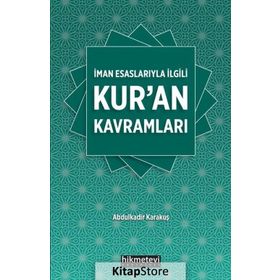 İman Esaslarıyla İlgili Kur'an Kavramları - Abdülkadir Karakuş