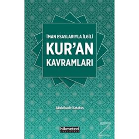 İman Esaslarıyla İlgili Kur'an Kavramları - Abdülkadir Karakuş