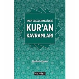 İman Esaslarıyla İlgili Kur'an Kavramları - Abdülkadir Karakuş