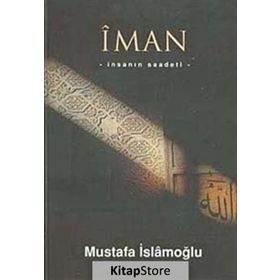 İMAN İNSANIN SAADETI - MUSTAFA İSLAMOĞLU