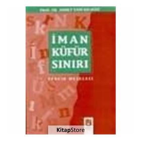 İman Küfür Sınırı Tekfir Meselesi - Ahmed Saim Kılavuz