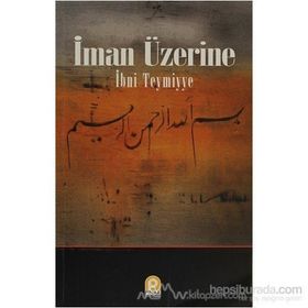 İMAN ÜZERİNE - İBN-I TEYMIYYE (ISBN:9789753520492)