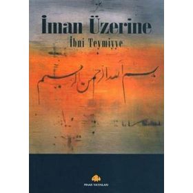 İMAN ÜZERİNE - İBN-I TEYMIYYE (ISBN:9789753520492)