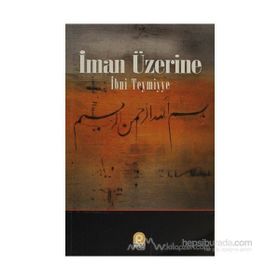 İMAN ÜZERİNE - İBN-I TEYMIYYE (ISBN:9789753520492)