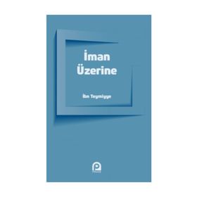 İMAN ÜZERİNE - İBN-I TEYMIYYE