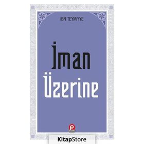 İMAN ÜZERİNE - İBN-I TEYMIYYE