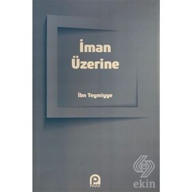 İMAN ÜZERİNE - İBN-I TEYMIYYE