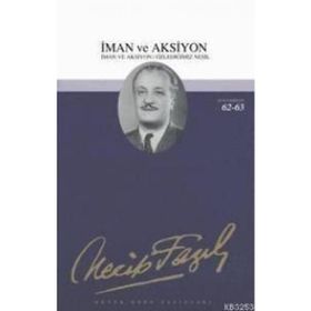 İMAN VE AKSIYON ÖZLEDİĞİMİZ NESIL - NECIP FAZIL KISAKÜREK