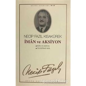 İMAN VE AKSIYON ÖZLEDİĞİMİZ NESIL - NECIP FAZIL KISAKÜREK