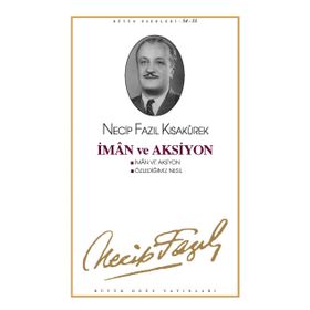 İMAN VE AKSIYON ÖZLEDİĞİMİZ NESIL - NECIP FAZIL KISAKÜREK