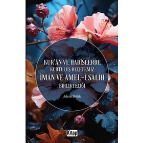 İman ve Ameli Salih Birlikteliği Kur'an ve Hadislerde Kurtuluş Reçetemiz Kitap Dünyası Yayınları