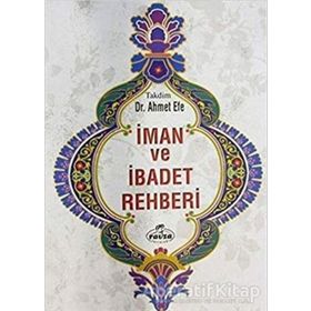 İman ve İbadet Rehberi - Ahmet Efe - Ravza Yayınları