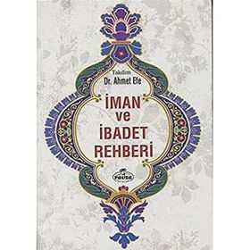 İman ve İbadet Rehberi - Ahmet Efe - Ravza Yayınları