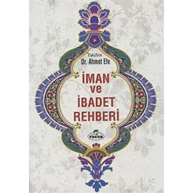 İman ve İbadet Rehberi - Ahmet Efe - Ravza Yayınları