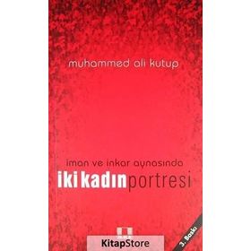 İman ve İnkar Aynasında İki Kadın - Muhammed Kutub