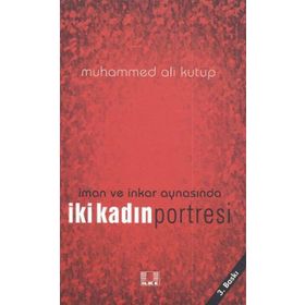İman ve İnkar Aynasında İki Kadın - Muhammed Kutub
