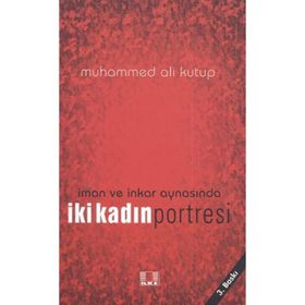 İman ve İnkar Aynasında İki Kadın - Muhammed Kutub