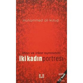 İman ve İnkar Aynasında İki Kadın - Muhammed Kutub