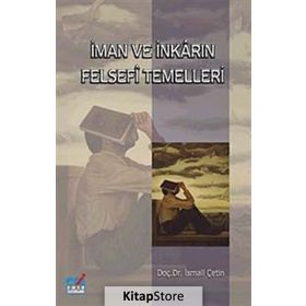 İMAN VE İNKARIN FELSEFI TEMELLERI - İSMAİL ÇETİN