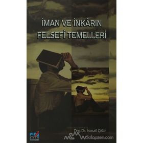 İMAN VE İNKARIN FELSEFI TEMELLERI - İSMAİL ÇETİN