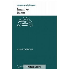 İman ve İslam / Yeniden Düşünmek / Ahmet Özcan
